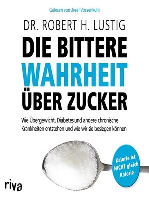 cover image of Die bittere Wahrheit über Zucker